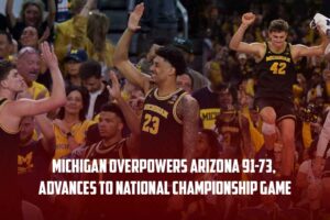 Michigan-Overpowers-Arizona-91-73,-Advances-to-National-Championship-Game